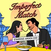 Podcast Imperfect Match: Starring Arden Cho