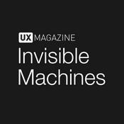 Podcast Invisible Machines podcast by UX Magazine