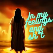 Podcast In My Feelings and Sh*t