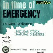 Podcast In Time Of Emergency: A Citizen's Handbook On Nuclear Attack, Natural Disasters by US Office of Civil Defense