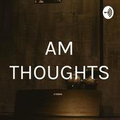 Podcast A.M THOUGHTS