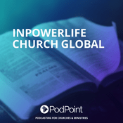 Podcast Inpowerlife Church Global
