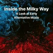 Inside the Milky Way - A Look at Early Alternative Music