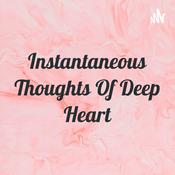 Podcast Instantaneous Thoughts Of Deep Heart☀