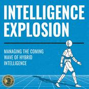 Podcast Intelligence Explosion: Managing the coming wave of hybrid intelligence
