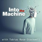 Podcast Into The Machine with Tobias Rose-Stockwell