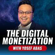 Podcast The Digital Monetization Podcast with Yosef Abas