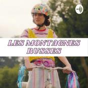 Podcast LES MONTAGNES RUSSES