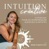 Podcast Intuition Créative - Le podcast des entrepreneurs audacieux et intuitifs