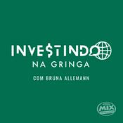 Podcast Investindo na Gringa
