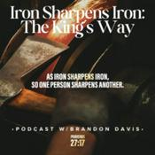 Podcast Iron Sharpens Iron: The King's Way