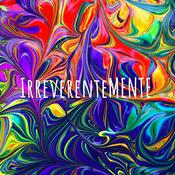 Podcast IrreverenteMENTE