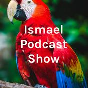 Podcast Ismael Podcast Show