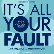 Podcast It’s All Your Fault: High Conflict People