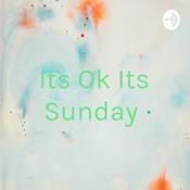 Podcast Its Ok Its Sunday
