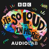 Podcast It's So Loud In Here!