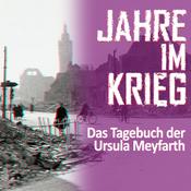 Podcast Jahre im Krieg: Das Tagebuch der Ursula Meyfarth