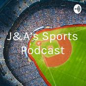 Podcast J&A’s Sports Podcast