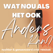 Podcast Wat nou als het ook Anders Kan?