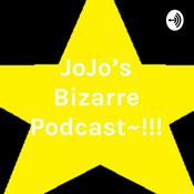 Podcast JoJo's Bizarre Podcast~!!!