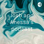 Podcast Josh and Anessa’s podcast