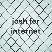 Podcast josh for internet
