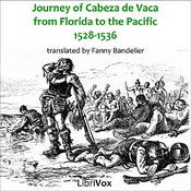 Podcast Journey of Alvar Núñez Cabeza de Vaca, The by Alvar Núñez Cabeza de Vaca (c. 1488 - 1558)