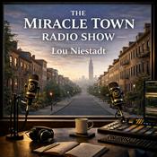 Podcast Miracle Town Radio Show with Lou Niestadt.