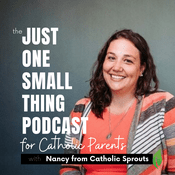 Podcast Just One Small Thing Podcast for Catholic Parents