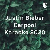 Podcast Justin Bieber Carpool Karaoke 2020