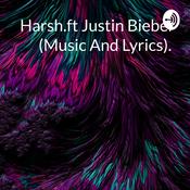 Podcast Harsh.ft Justin Bieber (Music And Lyrics). 💙💕🎼🤗