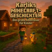 Podcast Karliks Minecraft-Geschichten – Das große Abenteuer für Kinder