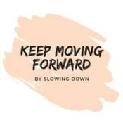 Podcast Keep Moving Forward by Slowing Down
