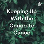 Podcast Keeping Up With the Concrete Canoe