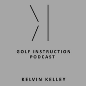 Podcast Kelvin Kelley Golf Podcast