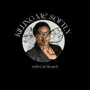 Podcast Killing Me Softly
