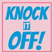 Podcast KNOCK IT OFF Podcast
