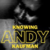 Podcast Knowing Andy Kaufman