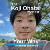 Podcast Koji Ohata - Your Way - Your Habits Will Honor