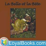 Podcast La Belle et la Bete by Gabrielle-Suzanne Barbot Gallon de Villeneuve
