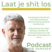 Podcast Podcast Rob Derksen, Laat je shit los