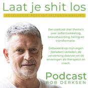 Podcast Podcast Rob Derksen, Laat je shit los