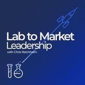 Podcast Lab to Market Leadership with Chris Reichhelm