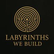 Podcast Labyrinths We Build