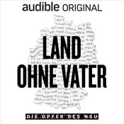 Podcast Land ohne Vater - Die Opfer des NSU
