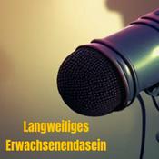 Podcast Langweiliges Erwachsenendasein