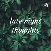Podcast late night thoughts