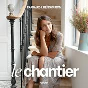 Podcast Le Chantier - Travaux et rénovation