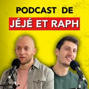 Podcast Le podcast de Jéjé et Raph