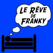 Podcast Le Rêve de Franky